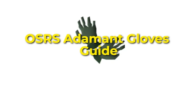 OSRS Adamant Gloves Guide: Fast & Efficient