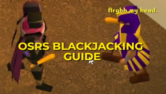 OSRS Blackjacking Guide: XP Rates & GP Per hour