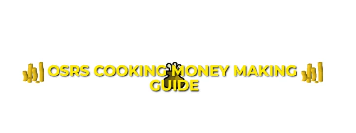 OSRS Cooking Money Making Guide For F2P & P2P