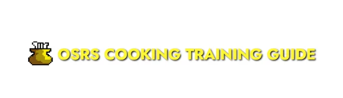 OSRS P2P Cooking Training Guide: Leveling 1-99 Fastest XP