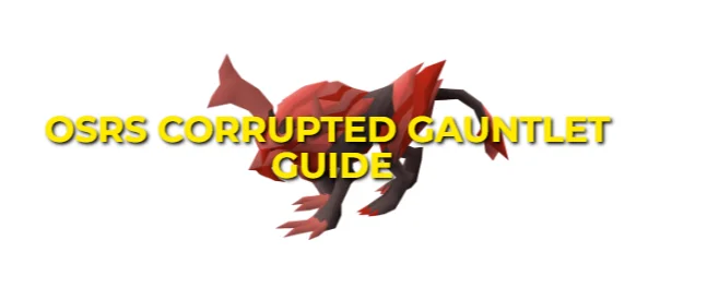 OSRS Corrupted Gauntlet Guide: Strategies & Rewards