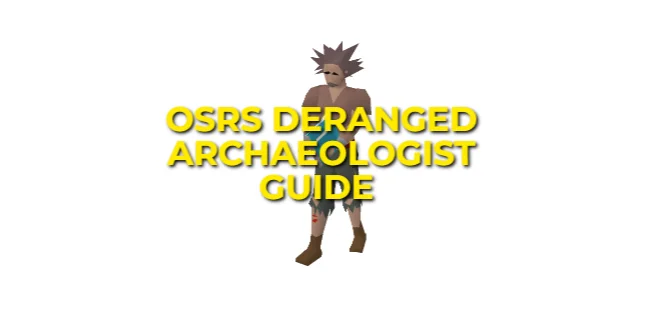 OSRS Deranged Archaeologist Guide: Stategy & Gear Setup