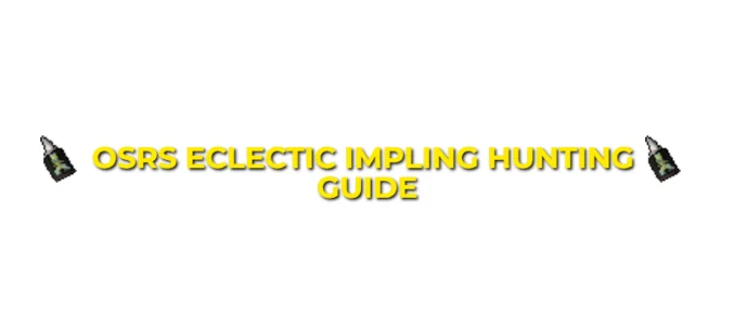 OSRS Eclectic Impling Hunting Guide For Ironman