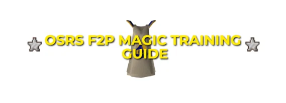 OSRS Magic Training Guide: Leveling 1-99 Fastest For F2P 