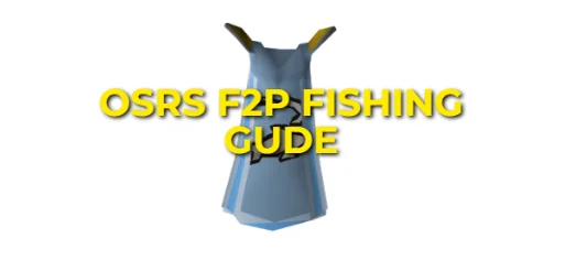 OSRS F2P Fishing Guide: Fastest Ways From 1-99 