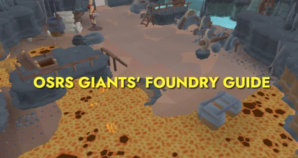 OSRS Giants' Foundry Guide: Best Strategy & Rewards