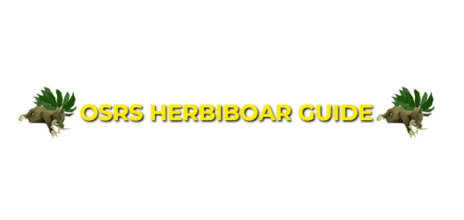 OSRS Herbiboar Guide: Strategy & XP Per Hour