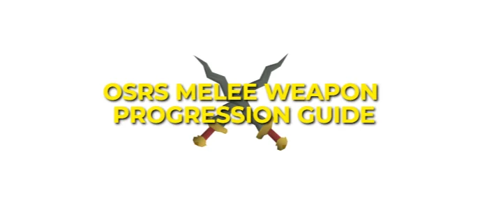 OSRS Melee Weapon Progression Guide 