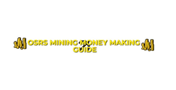 OSRS Mining Money Making Guide For F2P & P2P