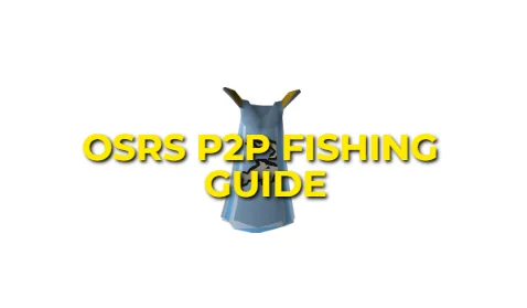 OSRS P2P Fishing Guide: Fastest Ways From 1-99 