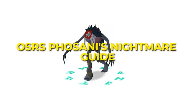 OSRS Phosani's Nightmare Guide: Strategy & Gear Seutp