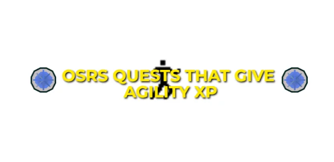 OSRS Quests That Give Agility XP 