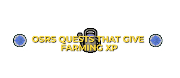 OSRS Quests That Give Farming XP 