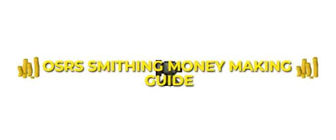 OSRS Smithing Money Making Guide For F2P & P2P 