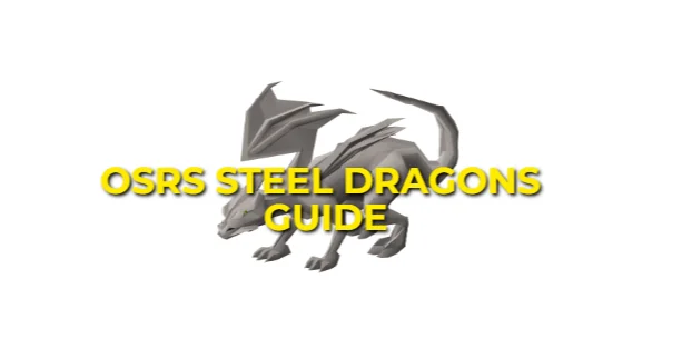 OSRS Steel Dragon Guide: Locations, Safespots & Gear