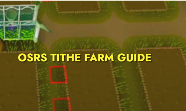 OSRS Tithe Farm Guide: Points & XP Rates Per Hour